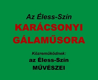 AZ ÉLESS-SZÍN KARÁCSONYI GÁLAMŰSORA